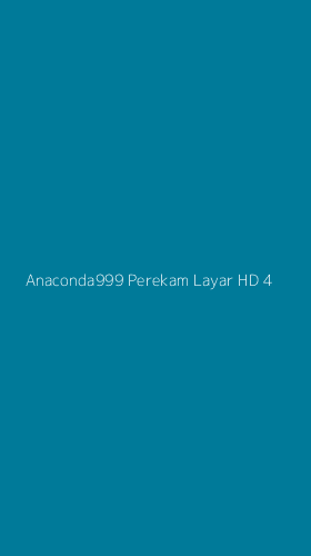 Tampilan Antarmuka Aplikasi Anaconda999 Perekam Layar Hd - 4
