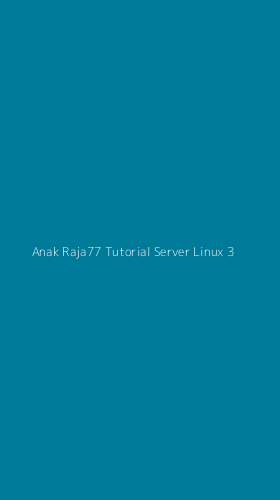Tampilan Antarmuka Aplikasi Anak Raja77 Tutorial Server Linux - 3