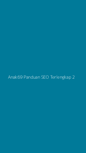 Tampilan Antarmuka Aplikasi Anak69 Panduan Seo Terlengkap - 2