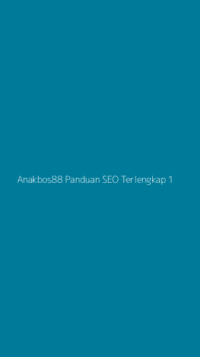 Tampilan Antarmuka Aplikasi Anakbos88 Panduan Seo Terlengkap - 1