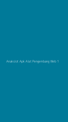 Tampilan Antarmuka Aplikasi Anakslot Apk Alat Pengembang Web - 1
