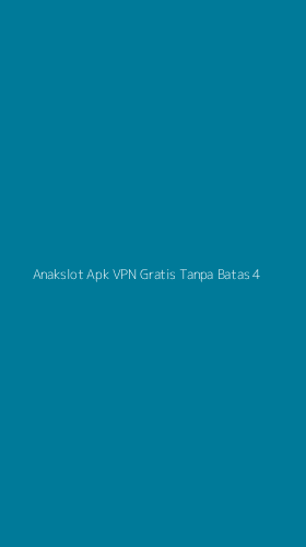 Tampilan Antarmuka Aplikasi Anakslot Apk Vpn Gratis Tanpa Batas - 4