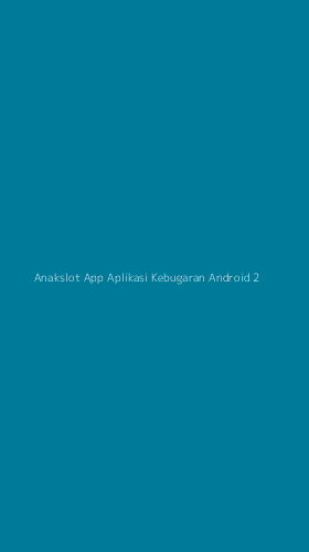 Tampilan Antarmuka Aplikasi Anakslot App Aplikasi Kebugaran Android - 2
