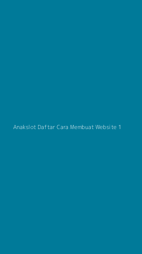 Tampilan Antarmuka Aplikasi Anakslot Daftar Cara Membuat Website - 1
