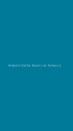 Tampilan Antarmuka Aplikasi Anakslot Daftar Musik Lite Terbaru - 2