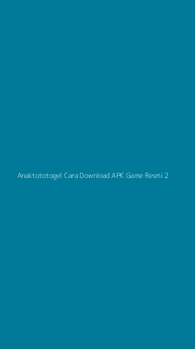 Tampilan Antarmuka Aplikasi Anaktototogel Cara Download Apk Game Resmi - 2