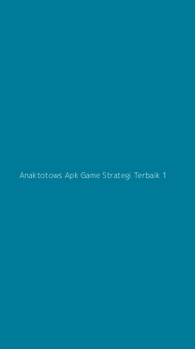 Tampilan Antarmuka Aplikasi Anaktotows Apk Game Strategi Terbaik - 1