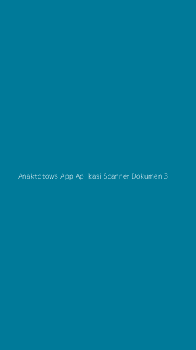Tampilan Antarmuka Aplikasi Anaktotows App Aplikasi Scanner Dokumen - 3