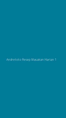 Tampilan Antarmuka Aplikasi Andretoto Resep Masakan Harian - 1