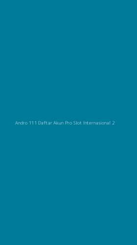 Tampilan Antarmuka Aplikasi Andro 111 Daftar Akun Pro Slot Internasional - 2