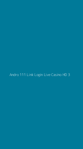 Tampilan Antarmuka Aplikasi Andro 111 Link Login Live Casino Hd - 3