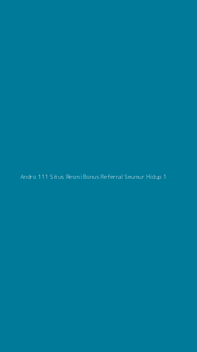 Tampilan Antarmuka Aplikasi Andro 111 Situs Resmi Bonus Referral Seumur Hidup - 1