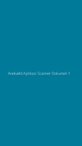 Tampilan Antarmuka Aplikasi Aneka4d Aplikasi Scanner Dokumen - 1