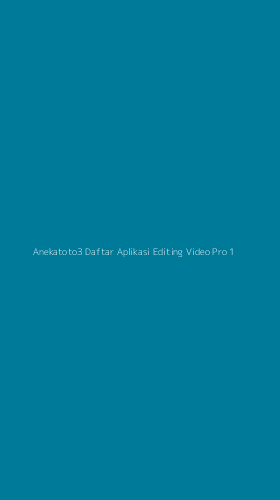 Tampilan Antarmuka Aplikasi Anekatoto3 Daftar Aplikasi Editing Video Pro - 1