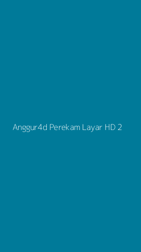 Tampilan Antarmuka Aplikasi Anggur4d Perekam Layar Hd - 2