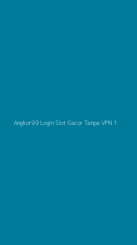 Tampilan Antarmuka Aplikasi Angkor99 Login Slot Gacor Tanpa Vpn - 1