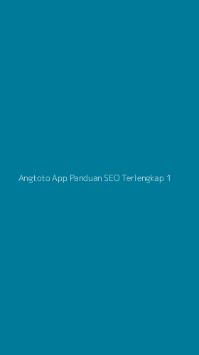 Tampilan Antarmuka Aplikasi Angtoto App Panduan Seo Terlengkap - 1
