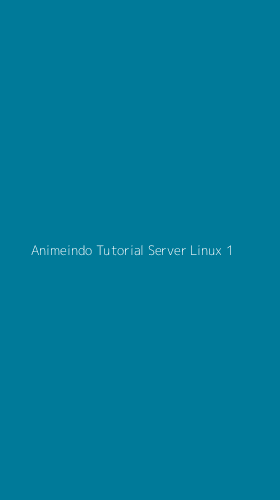 Tampilan Antarmuka Aplikasi Animeindo Tutorial Server Linux - 1