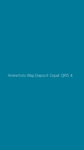 Tampilan Antarmuka Aplikasi Animetoto Wap Deposit Cepat Qris - 4