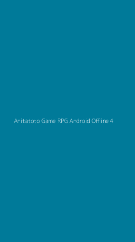 Tampilan Antarmuka Aplikasi Anitatoto Game Rpg Android Offline - 4