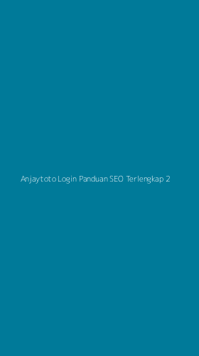 Tampilan Antarmuka Aplikasi Anjaytoto Login Panduan Seo Terlengkap - 2