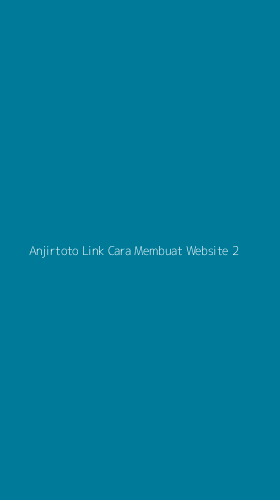 Tampilan Antarmuka Aplikasi Anjirtoto Link Cara Membuat Website - 2