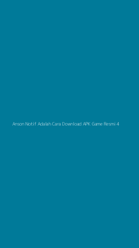 Tampilan Antarmuka Aplikasi Anson Notif Adalah Cara Download Apk Game Resmi - 4