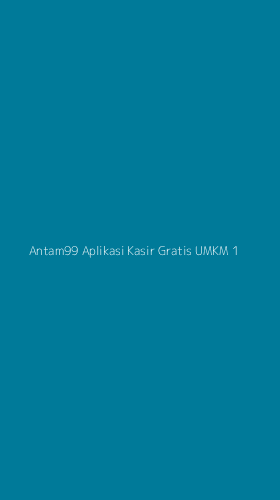 Tampilan Antarmuka Aplikasi Antam99 Aplikasi Kasir Gratis Umkm - 1