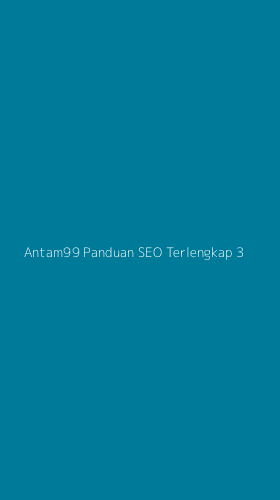 Tampilan Antarmuka Aplikasi Antam99 Panduan Seo Terlengkap - 3
