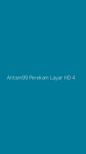 Tampilan Antarmuka Aplikasi Antam99 Perekam Layar Hd - 4