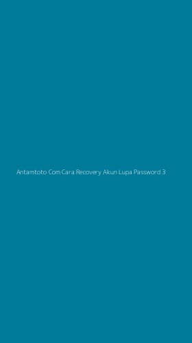 Tampilan Antarmuka Aplikasi Antamtoto Com Cara Recovery Akun Lupa Password - 3