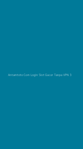 Tampilan Antarmuka Aplikasi Antamtoto Com Login Slot Gacor Tanpa Vpn - 3