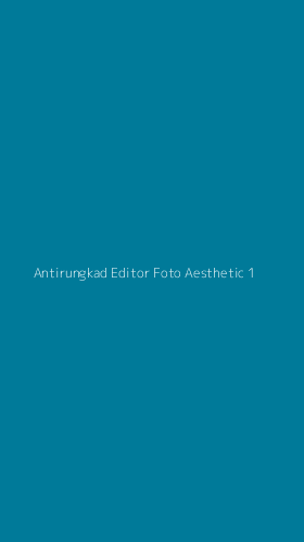 Tampilan Antarmuka Aplikasi Antirungkad Editor Foto Aesthetic - 1