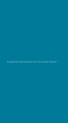 Tampilan Antarmuka Aplikasi Anugrahtoto App Kumpulan Link Situs Game Populer - 1