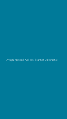Tampilan Antarmuka Aplikasi Anugrahtoto88 Aplikasi Scanner Dokumen - 3
