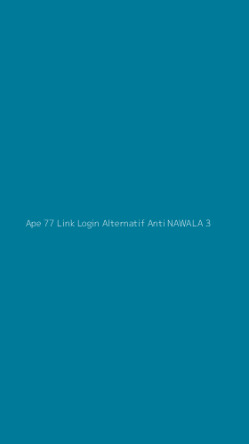 Tampilan Antarmuka Aplikasi Ape 77 Link Login Alternatif Anti Nawala - 3