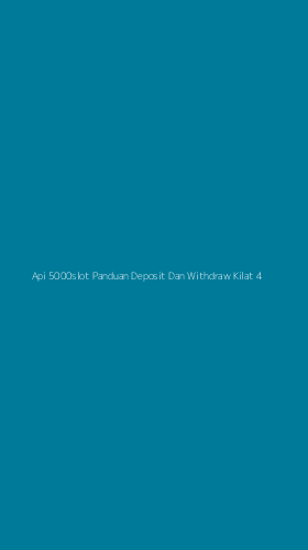 Tampilan Antarmuka Aplikasi Api 5000slot Panduan Deposit Dan Withdraw Kilat - 4