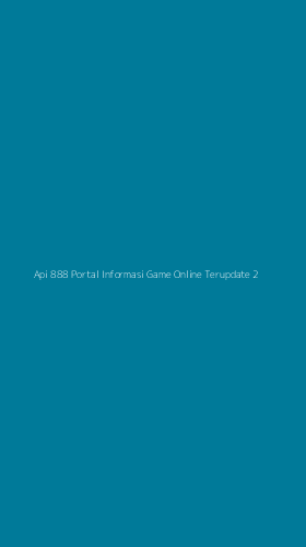 Tampilan Antarmuka Aplikasi Api 888 Portal Informasi Game Online Terupdate - 2