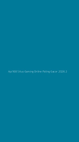 Tampilan Antarmuka Aplikasi Api168 Situs Gaming Online Paling Gacor 2026 - 2