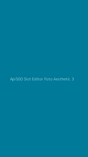 Tampilan Antarmuka Aplikasi Api500 Slot Editor Foto Aesthetic - 3