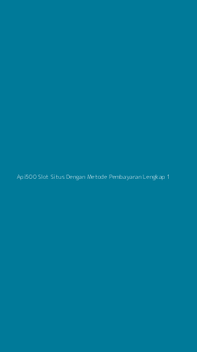 Tampilan Antarmuka Aplikasi Api500 Slot Situs Dengan Metode Pembayaran Lengkap - 1