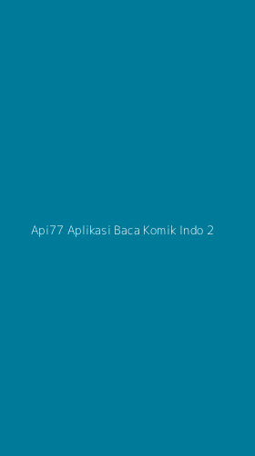 Tampilan Antarmuka Aplikasi Api77 Aplikasi Baca Komik Indo - 2