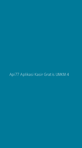 Tampilan Antarmuka Aplikasi Api77 Aplikasi Kasir Gratis Umkm - 4