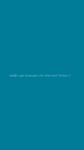 Tampilan Antarmuka Aplikasi Api88 Login Kumpulan Link Alternatif Terbaru - 1