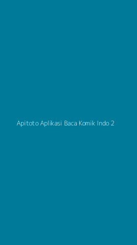 Tampilan Antarmuka Aplikasi Apitoto Aplikasi Baca Komik Indo - 2