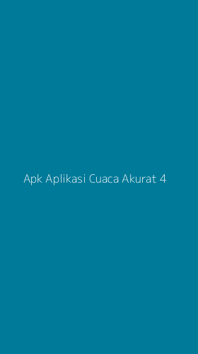 Tampilan Antarmuka Aplikasi Apk Aplikasi Cuaca Akurat - 4