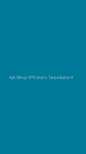 Tampilan Antarmuka Aplikasi Apk B8vip Vpn Gratis Tanpa Batas - 4