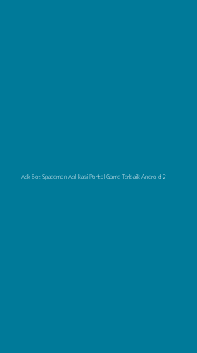 Tampilan Antarmuka Aplikasi Apk Bot Spaceman Aplikasi Portal Game Terbaik Android - 2