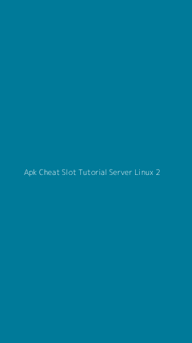 Tampilan Antarmuka Aplikasi Apk Cheat Slot Tutorial Server Linux - 2