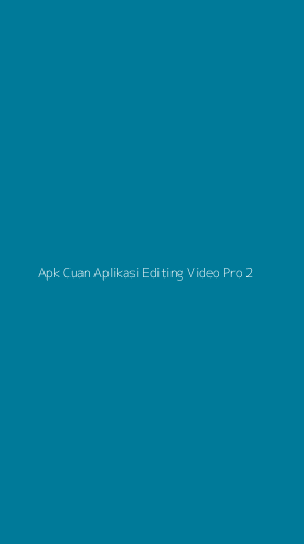 Tampilan Antarmuka Aplikasi Apk Cuan Aplikasi Editing Video Pro - 2